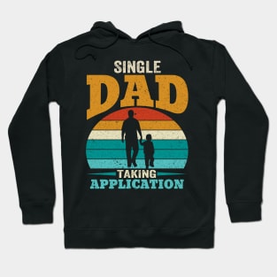 Single Dad Taking Application FUNNY FATHER’S DAY Hoodie